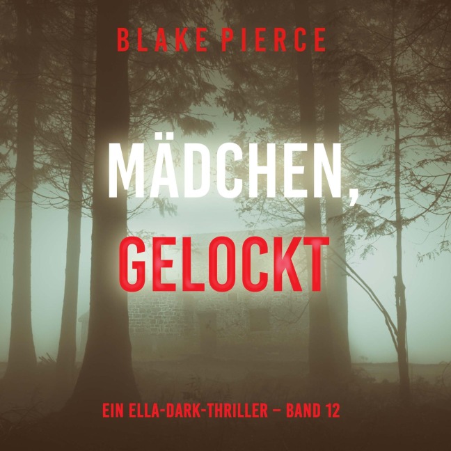 Mädchen, gelockt (Ein Ella-Dark-Thriller ¿ Band 12) - Blake Pierce