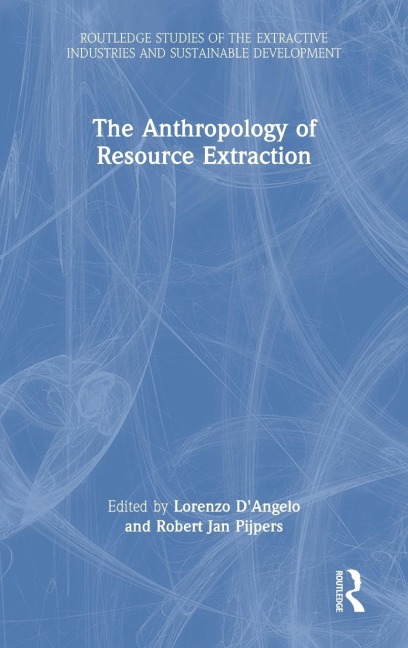 The Anthropology of Resource Extraction - 