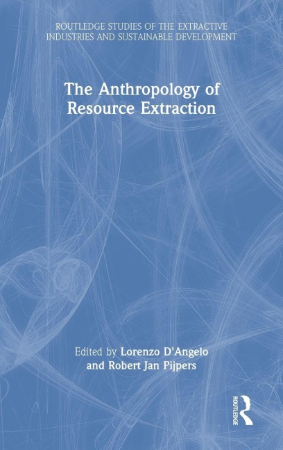 The Anthropology of Resource Extraction - 