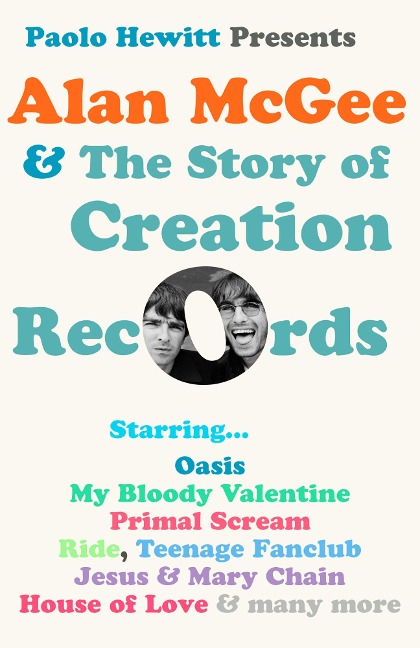 Alan McGee and The Story of Creation Records - Paolo Hewitt