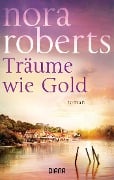Cover-Bild zum Titel 'Träume wie Gold' von 'Nora Roberts'