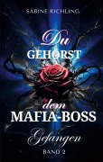 Cover-Bild zum Titel 'Du gehörst dem Mafia-Boss - Gefangen Band 2' von 'Sabine Richling'