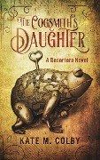 Cover-Bild zum Titel 'The Cogsmith's Daughter (Desertera, #1)' von 'Kate M. Colby'
