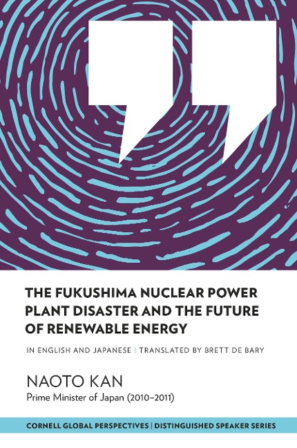 The Fukushima Nuclear Power Plant Disaster and the Future of Renewable Energy - Naoto Kan