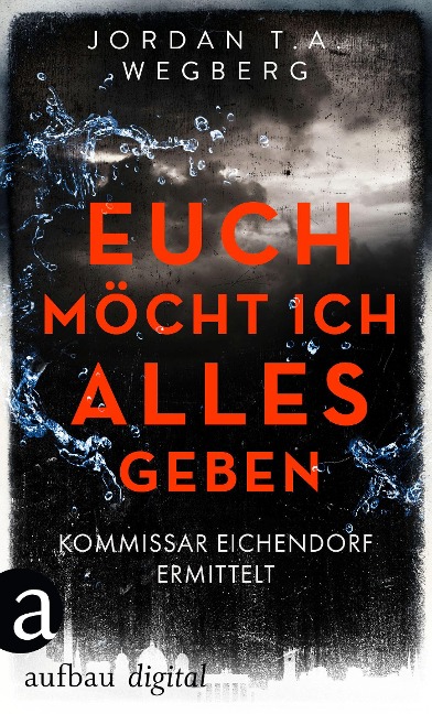 Euch möcht ich alles geben - Jordan T. A. Wegberg