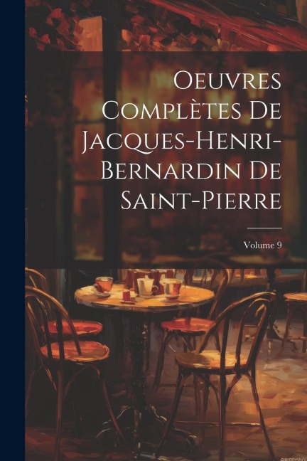 Oeuvres Complètes De Jacques-Henri-Bernardin De Saint-Pierre; Volume 9 - Anonymous