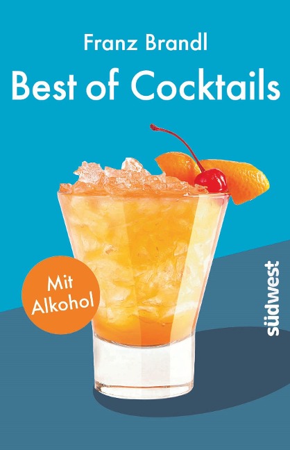 Best of Cocktails mit Alkohol - Franz Brandl