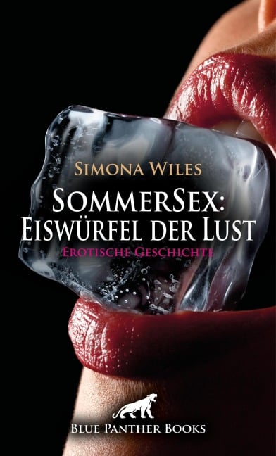 SommerSex: Eiswürfel der Lust | Erotische Geschichte - Simona Wiles