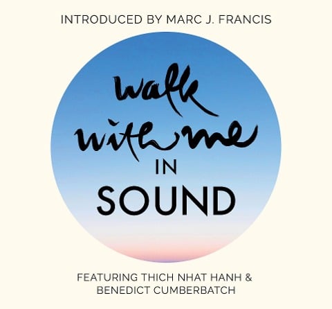 Walk with Me in Sound - Thich Nhat Hanh, Marc J Francis