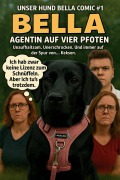 Cover-Bild zum Titel 'Unser Hund Bella Comic #1 - Bella - Agentin auf vier Pfoten' von 'Andre Wellmann'