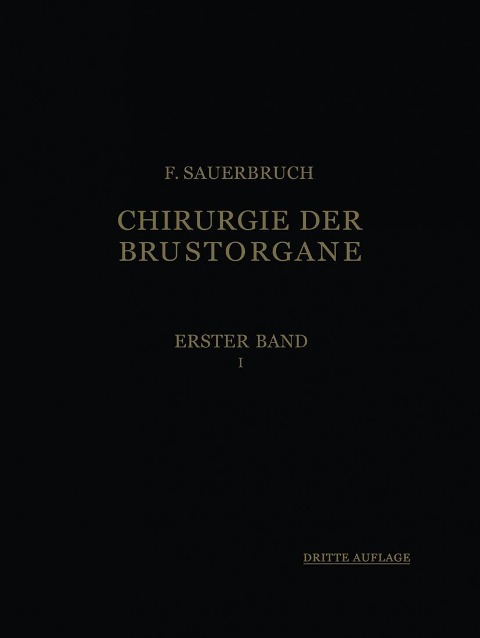 Die Chirurgie der Brustorgane - Ferdinand Sauerbruch