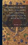 Cover-Bild zum Titel 'Venerabilis Servi Dei Bartholomaei Holzhauser ... Interpretatio in Apocalypsin' von 'Bartholomaeus Holzhauser'