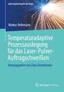 Temperaturadaptive Prozessauslegung für das Laser-Pulver-Auftragschweißen - Markus Heilemann