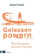 Cover-Bild zum Titel 'Gelassen powern' von 'Anke Precht'