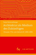 Cover-Bild zum Titel 'Architektur als Medium des Zukünftigen' von 'Tanja Rommelfanger'