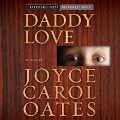 Cover-Bild zum Titel 'Daddy Love Lib/E' von 'Joyce Carol Oates'