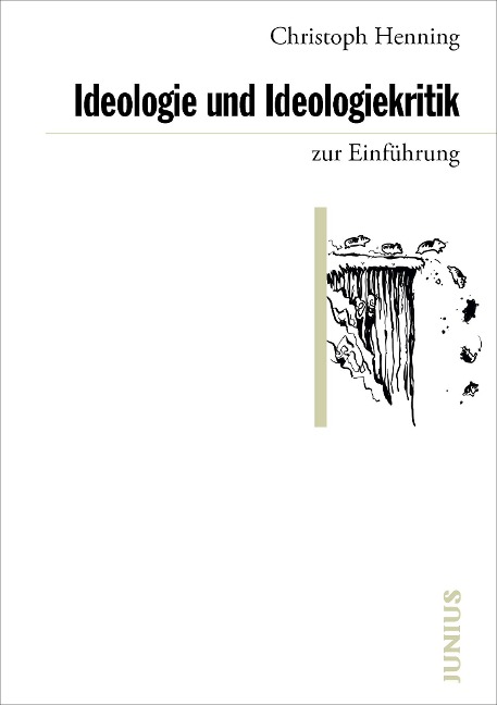 Ideologie und Ideologiekritik zur Einführung - Christoph Henning