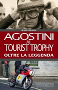Cover-Bild zum Titel 'Agostini al Tourist Trophy. Oltre la leggenda' von 'Mario Donnini'