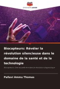 Cover-Bild zum Titel 'Biocapteurs: Révéler la révolution silencieuse dans le domaine de la santé et de la technologie' von 'Pallavi Ammu Thomas'