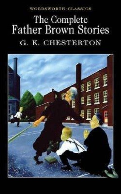 The Complete Father Brown Stories - G K Chesterton