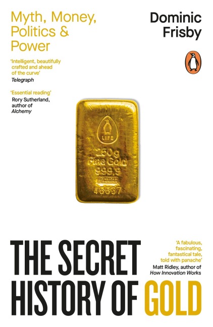 The Secret History of Gold - Dominic Frisby