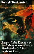 Cover-Bild zum Titel 'Ausgewählte Romane & Erzählungen von Henryk Sienkiewicz (17 Titel in einem Band)' von 'Henryk Sienkiewicz'