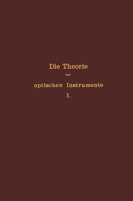 Die Theorie der optischen Instrumente - E. Rohr, P. Culmann, S. Czapski, E. Wandersleb, F. Löwe