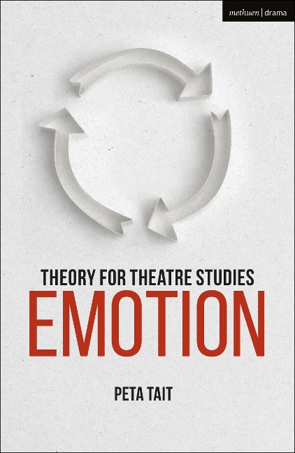 Theory for Theatre Studies: Emotion - Peta Tait