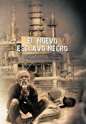 El Nuevo Esclavo Negro - Fernando Torres Leiva