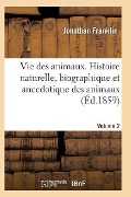 Cover-Bild zum Titel 'Vie Des Animaux. Histoire Naturelle, Biographique Et Anecdotique Des Animaux Vol2' von 'Franklin-J'
