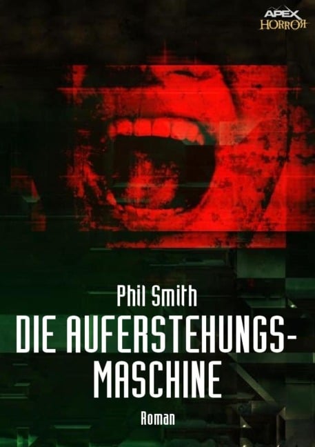 DIE AUFERSTEHUNGSMASCHINE - Phil Smith