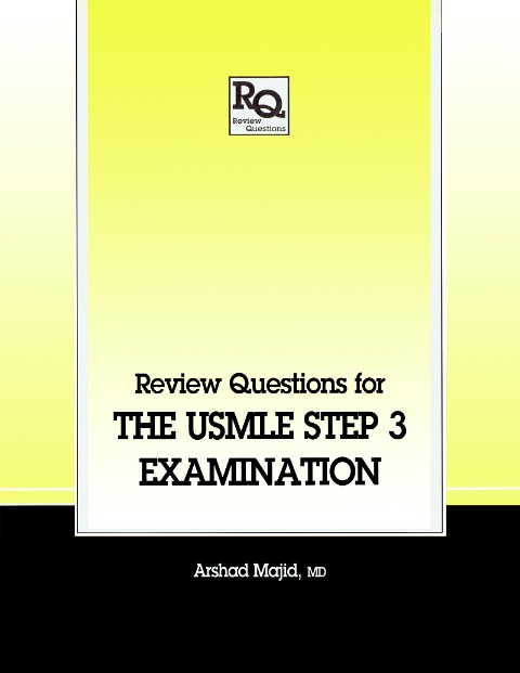Review Questions for the USMLE, Step 3 Examination - Arshad Majid