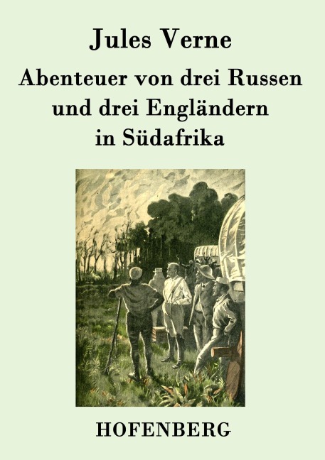 Abenteuer von drei Russen und drei Engländern in Südafrika - Jules Verne