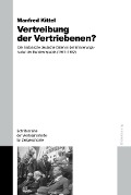 Cover-Bild zum Titel 'Vertreibung der Vertriebenen?' von 'Manfred Kittel'