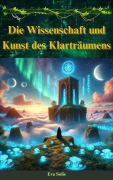 Cover-Bild zum Titel 'Die Wissenschaft und Kunst des Klarträumens' von 'Eva Solis'