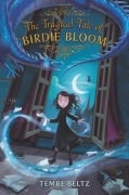 Cover-Bild zum Titel 'The Tragical Tale of Birdie Bloom' von 'Temre Beltz'