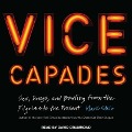 The Vice Capades Lib/E: Sex, Drugs, and Bowling from the Pilgrims to the Present - Mark Stein
