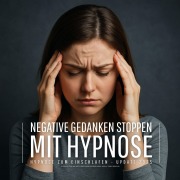 Cover-Bild zum Titel 'Negative Gedanken stoppen mit Hypnose (Hypnose zum Einschlafen - Update 2025)' von 'Patrick Lynen'
