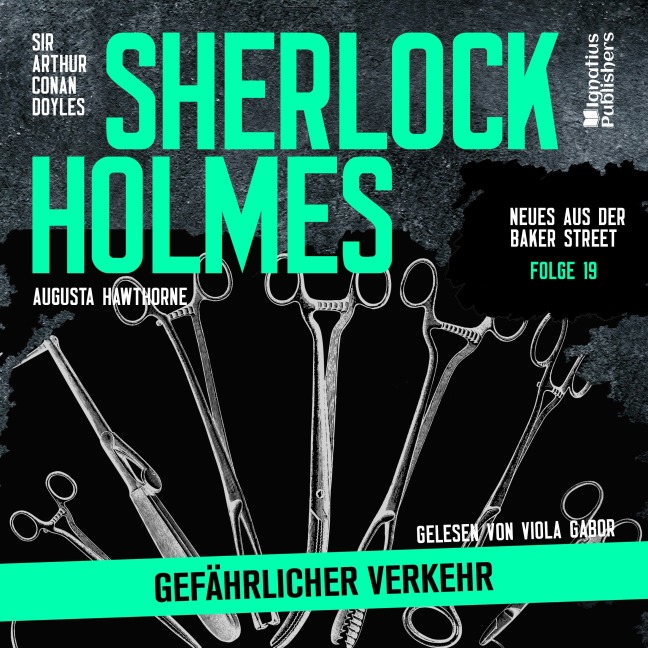 Sherlock Holmes: Gefährlicher Verkehr (Neues aus der Baker Street, Folge 19) - Arthur Conan Doyle, Augusta Hawthorne