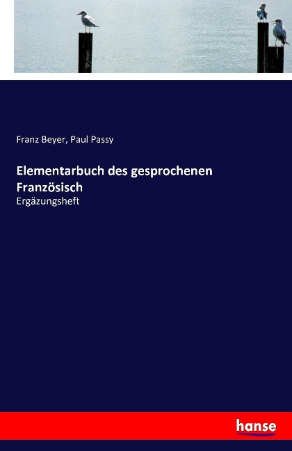 Elementarbuch des gesprochenen Französisch - Franz Beyer, Paul Passy