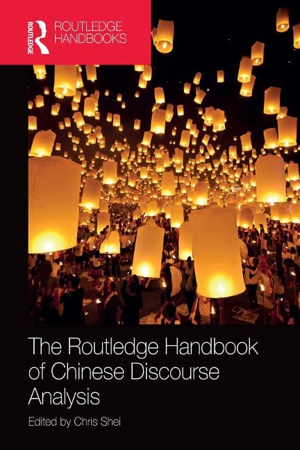 The Routledge Handbook of Chinese Discourse Analysis - Chris Shei