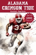 Cover-Bild zum Titel 'Alabama Crimson Tide Football Fun Facts' von 'Trivia Ape'