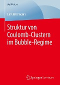 Struktur von Coulomb-Clustern im Bubble-Regime - Lars Reichwein