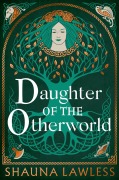 Cover-Bild zum Titel 'Daughter of the Otherworld' von 'Shauna Lawless'