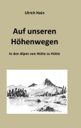 Cover-Bild zum Titel 'Auf unseren Höhenwegen' von 'Ulrich Hain'