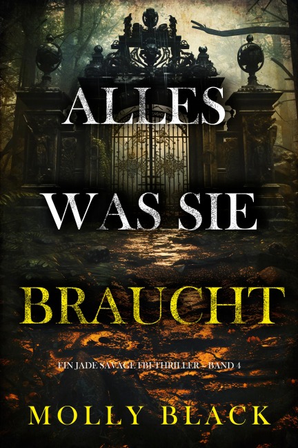 Alles, was sie braucht (Ein Jade Savage FBI-Thriller - Band 4) - Molly Black
