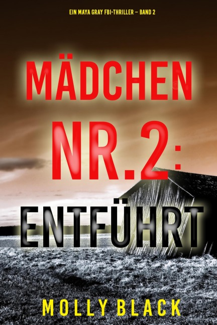 Mädchen Nr.2: Entführt (Ein Maya Gray FBI-Thriller - Band 2) - Molly Black