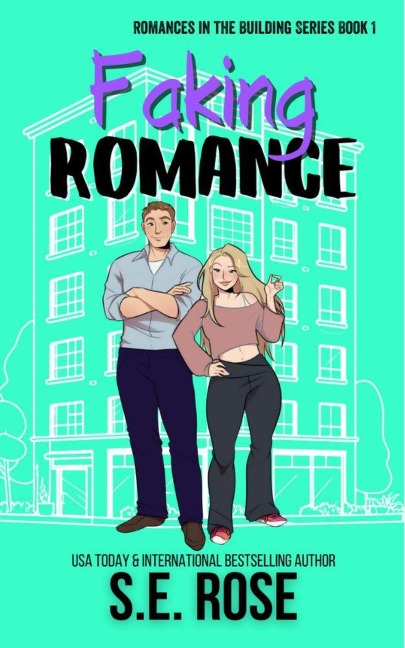 Faking Romance (Romances in the Building, #1) - S. E. Rose