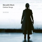 Cover-Bild zum Titel 'Meredith Monk: Cellular Songs' von 'Meredith & Vocal Ensemble Monk'