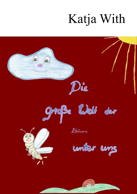 Die große Welt der kleinen unter uns - Katja With